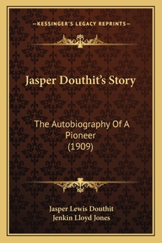 Paperback Jasper Douthit's Story: The Autobiography Of A Pioneer (1909) Book