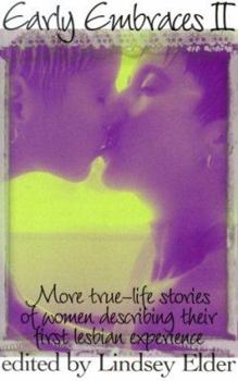 Paperback Early Embraces 2: More True-Life Stories of Women Describing Their First Lesbian Experience Book