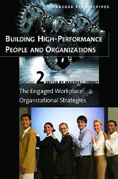 Hardcover Building High-Performance People and Organizations: Volume 2, The Engaged Workplace: Organizational Strategies Book