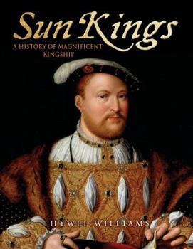 Hardcover Sun Kings: A History of Magnificent Kingship Book