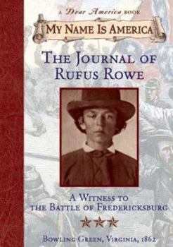 Hardcover My Name Is America: Journal of Rufus Rowe, Witness to the Battle of Fredricksburg Book