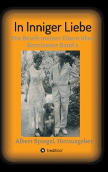 Hardcover In inniger Liebe: Die Briefe meiner Eltern über Kontinente 1908-1950 [German] Book
