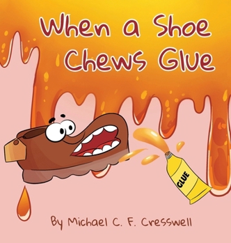 Hardcover When a Shoe Chews Glue Book