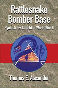 Paperback The One and Only Rattlesnake Bomber Base: Pyote Army Airfield in World War II Book