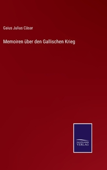 Hardcover Memoiren über den Gallischen Krieg [German] Book