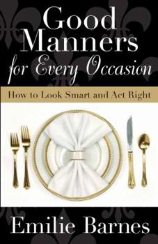 Paperback Good Manners for Every Occasion: How to Look Smart and Act Right Book