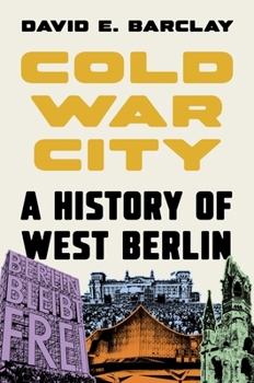 Hardcover Cold War City: A History of West Berlin Book