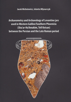 Archaeometry and Archaeology of Levantine Jars Used in Western Galilee/Southern Phoenicia
