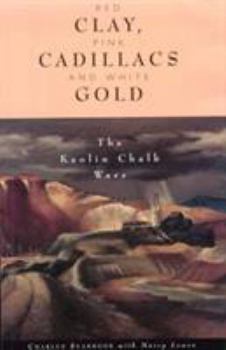 Hardcover Red Clay, Pink Cadillacs and White Gold: The Kaolin Chalk Wars Book