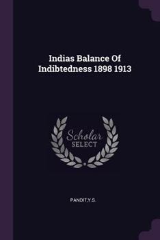 Paperback Indias Balance Of Indibtedness 1898 1913 Book