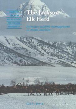 Paperback The Jackson Elk Herd: Intensive Wildlife Management in North America Book