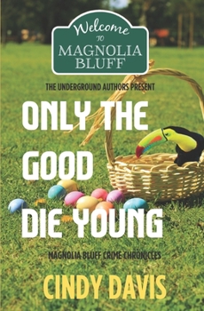 Only the Good Die Young: Magnolia Bluff Crime Chronicles Book 12 - Book #12 of the Magnolia Bluff Crime Chronicles