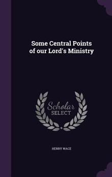 Hardcover Some Central Points of our Lord's Ministry Book
