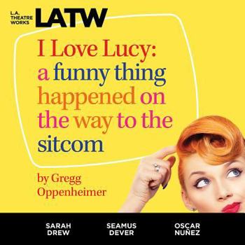 Audio CD I Love Lucy: A Funny Thing Happened on the Way to the Sitcom Book