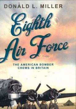 Paperback Eighth Air Force: The American Bomber Crews in Britain. Donald L. Miller Book