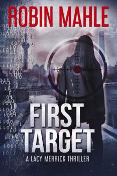 First Target: A Lacy Merrick Thriller - Book #3 of the Lacy Merrick Thriller