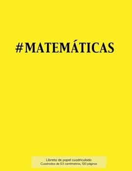 Paperback #MATEMÁTICAS Libreta de papel cuadriculado, cuadrados de 0,5 centémetros, 120 páginas: Libreta 21,59 x 27,94 cm, perfecta para la asignatura de matemá [Spanish] Book