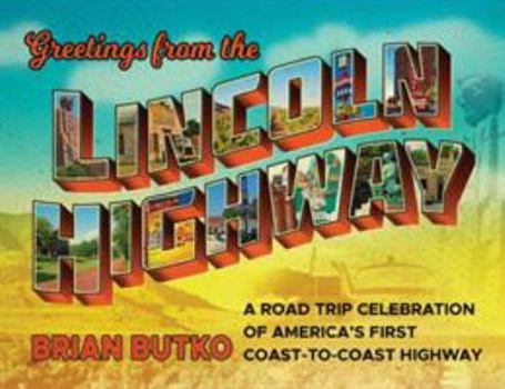 Paperback Greetings from the Lincoln Highway: A Road Trip Celebration of America's First Coast-To-Coast Highway Book