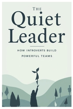 Paperback The Quiet Leader: How Introverts Build Powerful Teams Book