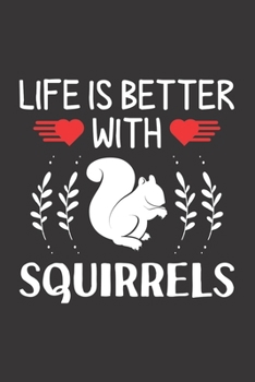 Paperback Life Is Better With Squirrels: Squirrels Lovers Funny Gifts Dot Grid Journal Notebook 6x9 120 Pages Book