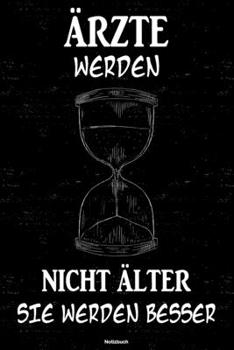 Ärzte werden nicht älter sie werden besser Notizbuch: Arzt Journal DIN A5 liniert 120 Seiten Geschenk (German Edition)