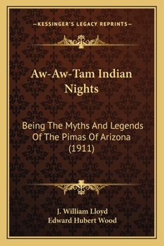 Aw-aw-tam Indian Nights; Being the Myths and Legends of the Pimas of Arizona