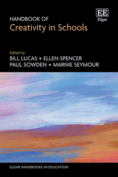 Hardcover Handbook of Creativity in Schools (Elgar Handbooks in Education) Book