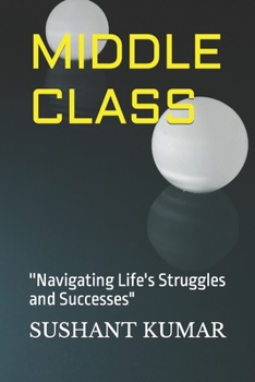 Paperback Middle Class: ''Navigating Life's Struggles and Successes" Book