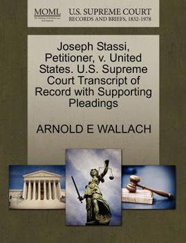 Paperback Joseph Stassi, Petitioner, V. United States. U.S. Supreme Court Transcript of Record with Supporting Pleadings Book