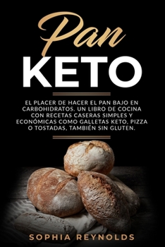 Paperback Pan Keto: El placer de hacer el pan bajo en carbohidratos. Un libro de cocina con recetas caseras simples y económicas como gall [Spanish] Book