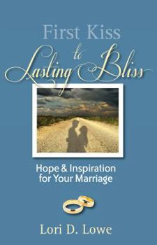 First Kiss to Lasting Bliss: Hope & Inspiration for Your Marriage