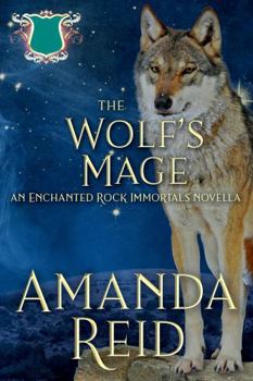 The Wolf's Mage: An Enchanted Rock Immortals Novella (The Enchanted Rock Immortals)