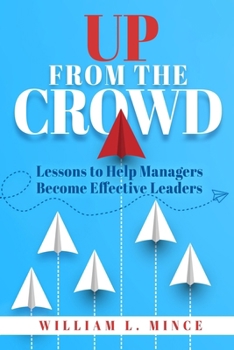 Paperback Up From the Crowd: Lessons to help Managers Become Effective Leaders Book
