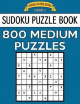 Paperback Sudoku Puzzle Book, 800 MEDIUM Puzzles: Single Difficulty Level For No Wasted Puzzles Book