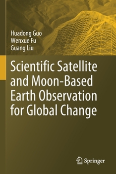 Paperback Scientific Satellite and Moon-Based Earth Observation for Global Change Book