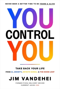 Hardcover You Control You: Take Back Your Life from Ai, Anxiety, Infinite Scroll & the Doom Loop Book