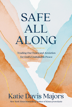 Hardcover Safe All Along: Trading Our Fears and Anxieties for God's Unshakable Peace Book