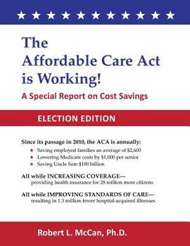 Paperback The Affordable Care Act is Working: A Special Report on Cost Savings Book