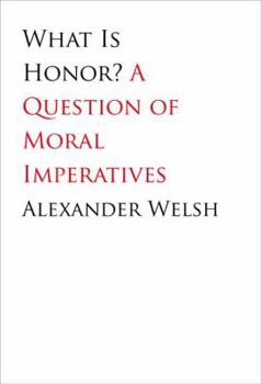 Hardcover What Is Honor?: A Question of Moral Imperatives Book