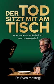 Paperback Der Tod sitzt mit am Tisch: Aber nur einer entscheidet, wer mitessen darf [German] Book