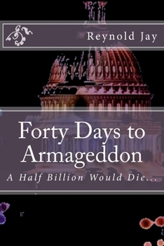 Forty Days to Armageddon: A "Watchdogg" Novel - Book #1 of the Forty Days to Armageddon