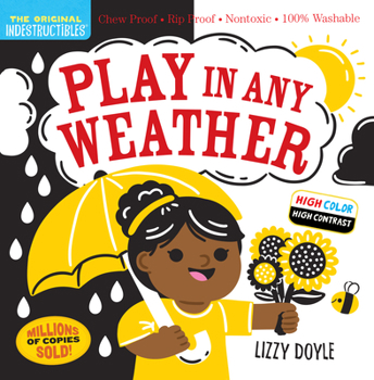 Paperback Indestructibles: Play in Any Weather (High Color High Contrast): Chew Proof - Rip Proof - Nontoxic - 100% Washable (Book for Babies, Newborn Books, Sa Book