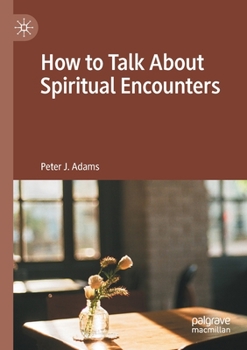 Paperback How to Talk about Spiritual Encounters Book