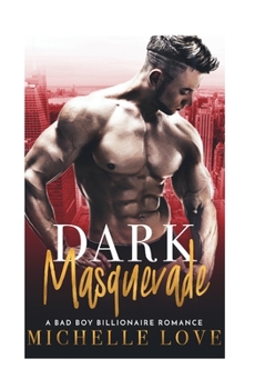 Paperback Dark Masquerade: A Bad Boy Billionaire Romance Book