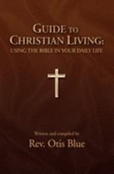 Paperback GUIDE TO CHRISTIAN LIVING: USING THE BIBLE IN YOUR DAILY LIFE Book