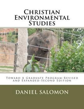 Paperback Christian Environmental Studies: Toward A Graduate Program-Revised and Expanded-Second Edition Book
