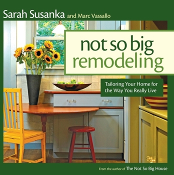 Hardcover Not So Big Remodeling: Tailoring Your Home for the Way You Really Live Book