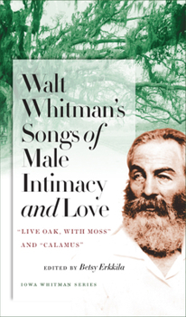 Paperback Walt Whitman's Songs of Male Intimacy and Love: Live Oak, with Moss and Calamus Book