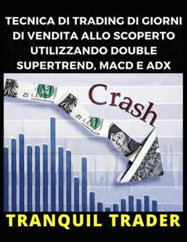 Paperback Tecnica Di Trading Di Giorni Di Vendita Allo Scoperto Utilizzando Double Supertrend, Macd E Adx [Italian] Book