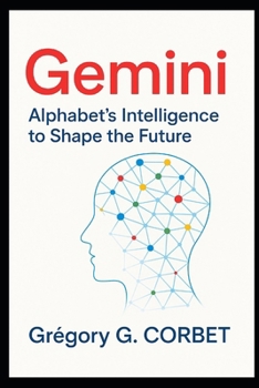 Paperback Gemini: Alphabet's Intelligence to Shape the Future Book